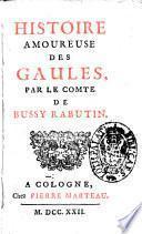 Histoire amoureuse des Gaules, par le comte de Bussy Rabutin