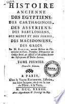Histoire ancienne des Egyptiens, des Carthaginois, des Assyriens, des Babylonies, des Medes et des Perses, des Macedonies, des Grecs. Par m. Rollin ... Tome premier [- treizieme]