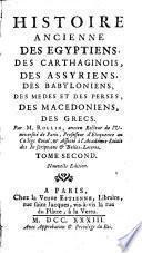 Histoire ancienne des Egyptiens, des Carthaginois, des Assyriens, des Babylonies, des Medes et des Perses, des Macedonies, des Grecs. Par m. Rollin ... Tome premier [- treizieme]