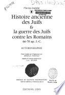 Histoire ancienne des Juifs & la Guerre des Juifs contre les Romains, 66-70 ap. J.-C.