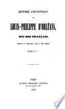 Histoire anecdotique de Louis-Philippe d'Orléans, roi des français, depuis sa jeunesse à nos jours