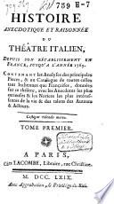 Histoire anecdotique et raisonnée du théâtre italien, depuis son rétablissement en France, jusque'a l'année 1769