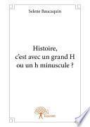Histoire, c'est avec un grand H ou un h minuscule ?