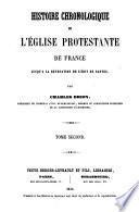 Histoire chronol. de l'Eglise protestante de France jusqu'à la révocation de l'édit de Nantes