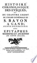 Histoire chronologique des evêques et du chapitre exemt de l'eglise cathédrale de S. Bavon a Gand