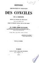 Histoire chronologique et dogmatique des conciles de la chrétienté, depuis le concile de Jérusalem, tenu par les apôtres l'an 50, jusqu'au dernier concile tenu de nos jours