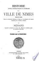 Histoire civile, ecclesiastique et litteraire de la ville de Nimes, texte et notes, suivie de dissertations historiques ...