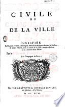 Histoire civile ou consulaire de la ville de Lyon, justifiée par chartres, titres, chroniques, manuscrits, autheurs anciens et modernes, et autres preuves, avec la carte de la ville, comme elle était il y a environ deux siècles par le P. Claude-François Ménestrier,...