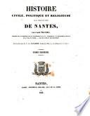 Histoire civile, politique et religieuse de la ville et du comté de Nantes, impr. avec des notes et éclaircissemens sous la direction de A. Savagner [and J. Forest].