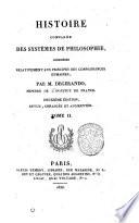 Histoire comparee des systemes de philosophie, consideres relativement aux principes des connaissances humaines; par M. Degerando, membre de l'institut de France
