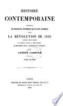 Histoire contemporaine comprenant les principaux événements qui se sont accomplis depuis la révolution de 1830 jusqu'à nos jours et résumant, durant la même période, le mouvement social, artistique et littéraire