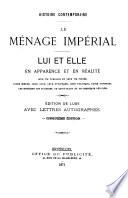 Histoire contemporaine. Le menage imperial. Lui et elle en apparence et en realite ... avec lettres autographes. 5. ed