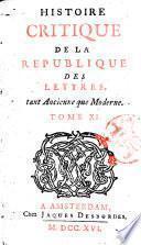 Histoire critique de la republique des lettres tant ancienne que moderne. Tome 1. [-15]