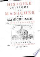 Histoire critique de Manichée et du manichéisme, ...
