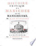 Histoire critique de Manichée et du Manicheisme. Par m. De Beausobre
