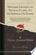 Histoire Critique de Nicolas Flamel Et de Pernelle Sa Femme