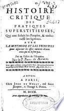 Histoire critique des pratiques superstitieuses... avec la methode et les principes pour discerner les effets naturels d'avec ceux qui ne le sont pas