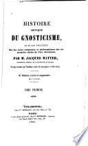 Histoire critique du gnosticisme, et de son influence sur les sectes religieuses et philosophiques des six premiers siècles de lè̕re chrétienne