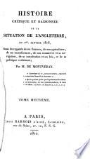 Histoire critique et raisonnée de la situation de l'Angleterre, au 1er Janvier 1816, sous les rapports de ses finances, de son agriculture, de ses manufactures, de son commerce et sa navigation, de sa constitution et ses lois et de sa politique extérieure