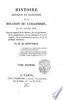 Histoire critique et raisonnee de la situation de l'Angleterre, au 1er. Janvier 1816, sous les rapports de ses finances, de son agriculture, de ses manufactures, de son commerce et sa navigation, de sa constitution et ses lois, et de sa politique exterieure; par M. de Montveran ... Tome premier [-huitieme]