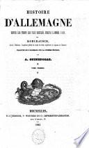 Histoire d'Allemagne depuis les temps les plus reculés jusqu'à l'année 1838