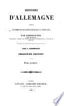 Histoire d'Allemagne dupis les temps les plus reculés juisqu'à l'anné 1838