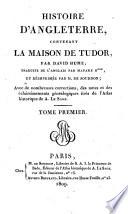 Histoire d'Angleterre, contenant la maison de Tudor, par David Hume; traduite de l'anglais par madame B***, et réimprimée par M. de Sourdon; avec de nombreuses corrections, des notes et des éclaircissements généalogiques tirés de l'atlas historique de La Sage. Tome premier [-sixième]