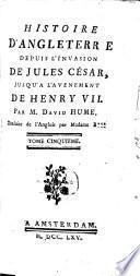 Histoire D'Angleterre, Depuis L'Invasion De Jules César, Jusqu'a L'Avenement De Henry VII.
