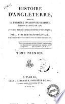 Histoire d'Angleterre, depuis la première invasion des romains, jusqu'a la paix de 1763; avec des tables généalogiques et politiques, par A. F. De Bertrand Moleville ... Tome premier [-sixième]