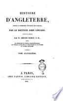 Histoire d'Angleterre, depuis la première invasion des romains, par le docteur John Lingard, traduite de l'anglais sur la deuxième édition par m. le chevalier de Roujuox ... Tome premier [- quatorzième]
