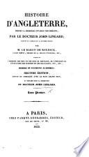 Histoire d'Angleterre, depuis la première invasion des Romains ... traduite de l'Anglais sur la deuxième édition par le Baron de Roujoux. Seconde édition, revue ... et publié sous la direction du Docteur J. Lingard. (Continuée depuis la révolution de 1688 jusqu'en 1837, par M. de Marlès. Table générale des matières, etc.).