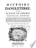 Histoire d'Angleterre. [N.] Tindal, de l'Abrégé historique par Rapin Thoyras, du Recueil des actes publics d'Angleterre de T. Rymer, dispersé à la fin des volumes, et de Mémoires pour les vingt premières années du règne de George ii, par m. de S.M. [With] Fastes et tables