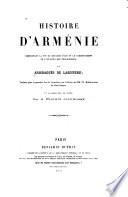 Histoire d'Arménie, comprenant la fin du Royaume d'Ani et le commencement de l'invasion des Seldjoukides