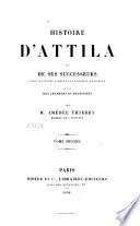 Histoire d'Attila et de ses successeurs jusqu'a l'etablissement des Hongrois en Europe, suivie des legendes et traditions