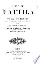 Histoire d'Attila et de ses successeurs jusqu'à l'établissement des Hongrois en Europe, suivie des légendes et traditions