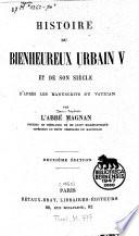 Histoire d'bienheurex Urbain V et de son siècle d'après les manuscrits du Vatican