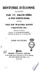 Histoire d'Écosse racontée par un grand-père a son petit-fils, dédiée par sir Walter Scott à Hugh Littlejohn, esq. Traduite de l'anglais par C.-A. Defauconpret. Tome premier [- onzième]