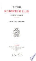 Histoire d'Élisabeth de Valois, reine d'Espagne, 1545-1568
