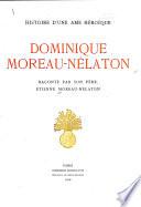 Histoire d'une âme héroique: Dominique Moreau-Nélaton raconté