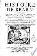 Histoire de Béarn, contenant l'origine des rois de Navarre, des ducs de Gascogne... avec diverses observations géographiques & historiques... par Me Pierre de Marca ... [avec les Notes de François de Moncade touchant les seigneurs de Béarn, et deux lettres escrites par lui à l'auteur]