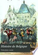 Histoire de Belgique depuis les temps primitifs jusqu'a la fin du règne de Léopold Ier