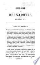 Histoire de Bernadotte, Charles XIV-Jean, roi de Suède et de Norvège, etc