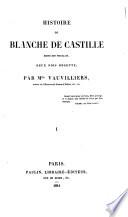 Histoire de Blanche de Castille, reine des Français, deux fois régente