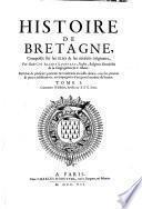 Histoire de Bretagne, composée sur les titres & les auteurs originaux, par Dom Gui Alexis Lobineau, ... Enrichie de plusieurs portraits & tombeaux en taille douce; avec les preuves & pieces justificatives, accompagnées d'un grand nombre de sceaux. Tome 1. [-2.!
