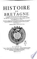 Histoire de Bretagne, composée sur les titres & les auteurs originaux, par dom Gui Alexis Lobineau, Prestre, Religieux Benedictin de la Congregation de S. Maur; Enrichie de plusieurs protraits & tombeaux en taille douce; avec les preuves & pieces justificatives, accompagnées d'un grand nombre de sceaux ... Tome 1. [-2.]