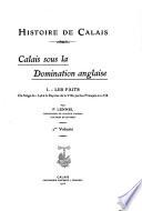 Histoire de Calais: Calais sous la domination anglaise. 1. Les faits du siège de 1346 à la reprise de la ville par les français en 1558