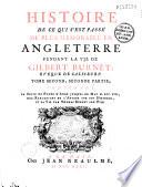 Histoire de ce qui s'est passé de plus mémorable en Angleterre, pendant la vie de Gilbert Burnet,...