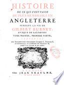 Histoire de ce qui s'est passé de plus mémorable en Angleterre pendant la vie de Gilbert Burnet,...t