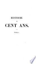 Histoire de cent ans, de 1750 à 1850, (histoire, sciences, littérature, Beaux-Arts)