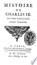 Histoire de Charles 9. Par le sieur Varillas. Tome premier (-second)